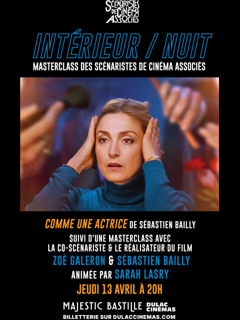Intérieur/Nuit, Masterclass des scénaristes de cinéma associés : COMME UNE ACTRICE de Sébastien Bailly
